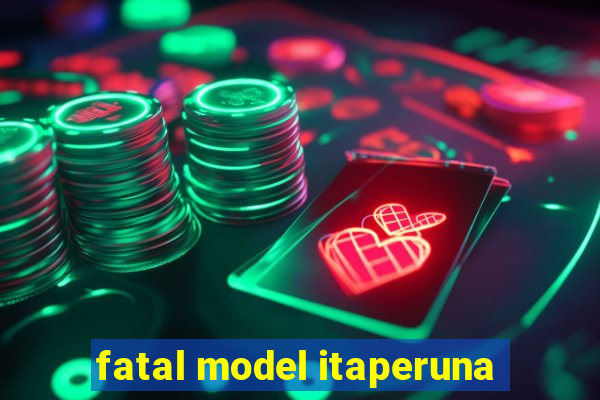 fatal model itaperuna